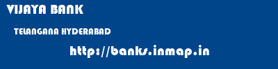 VIJAYA BANK  TELANGANA HYDERABAD    banks information 